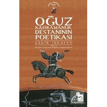 Oğuz Kahramanlık Destanının Poetikası / Şakir İbrayev