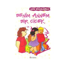 Benim Annem Bir Çiçek - Aziz Sivaslıoğlu - Özyürek Yayınevi