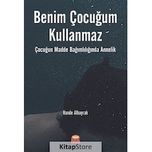 Benim Çocuğum Kullanmaz - Çocuğun Madde Bağımlılığında Annelik - Hande Albayrak - Nobel Bilimsel Eserler