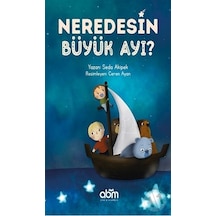 Neredesin Büyük Ayı? - Seda Akipek - Abm Yayınevi