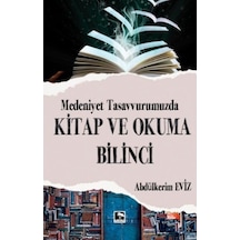 Medeniyet Tasavvurumuzda Kitap ve Okuma Bilinci - Abdülkerim Eviz - Çınaraltı Yayınları