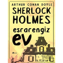 Sherlock Holmes - Esrarengiz Ev - Sir Arthur Conan Doyle - Şule Yayınları