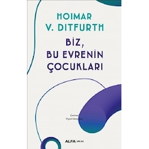 Biz Bu Evrenin Çocukları  - Hoimar Von Ditfurth  - Alfa Yayıncılık