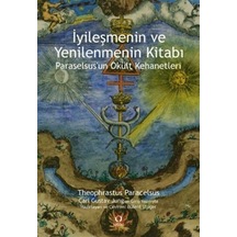 İyileşmenin ve Yenilenmenin Kitabı - Paraselsus'un Okült Kehanetleri - Theophrastus Paracelsus - Satori