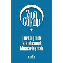Türkleşmek Islamlaşmak  Muasırlaşmak