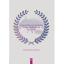Roma Borçlar Hukuku Genel Hükümler Ders Notları - Duygu Özer Sarıtaş - Dora Yayıncılık