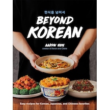 Beyond Korean: Easy Recipes For Korean, Japanese, And Chinese Favorites