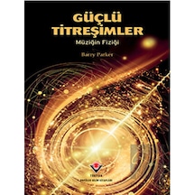Güçlü Titreşimler  - Müziğin Fiziği  - Barry Parker  - Tübitak Yayınları