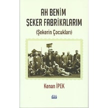 Ah Benim Şeker Fabrikam-Şekerin Çocukları - Kenan İpek - Su Yayınları