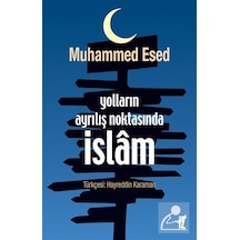 Yolların Ayrılış Noktasında İslam  - Muhammed Esed  - İz Yayıncılık