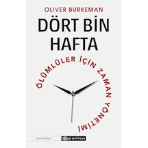 Dört Bin Hafta - Ölümlüler İçin Zaman Yönetimi - Oliver Burkeman - Epsilon Yayınevi