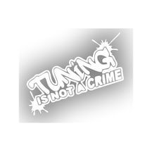 Tuning Is Not A Crime Araba Sticker 17x17 Cm Beyaz