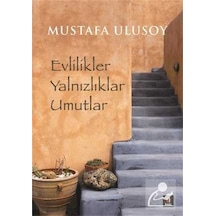 Evlilikler Yalnızlıklar Umutlar / Mustafa Ulusoy
