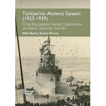 Türkiye'nin Akdeniz Siyaseti (1923 - 1939) - Dilek Barlas -  Serhat Güvenç - Koç Üniversitesi Yayınları