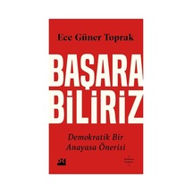 Demokratik Bir Anayasa Önerisi: Başarabiliriz Üzerine