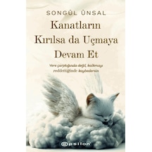 Kanatların Kırılsa Da Uçmaya Devam Et
