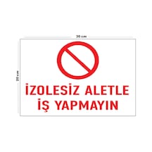 Metal İzolesiz Aletle İş Yapma 20cm X 30cm A4 Büyüklüğünde Uyarı Levhası Yönlendirme Tabelası