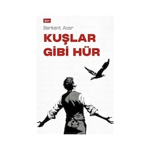 Kuşlar Gibi Hür / Berkant Acar