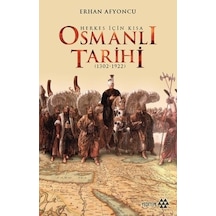 Herkes İçin Kısa Osmanlı Tarihi - Erhan Afyoncu - Yeditepe Yayınevi