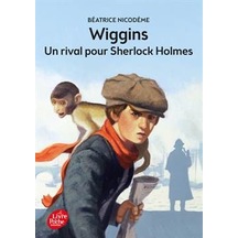 Wiggins. Un Rival Pour Sherlock Holmes