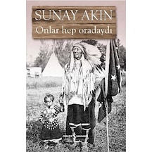 Onlar Hep Oradaydı - Sunay Akın - İş Bankası Kültür Yayınları
