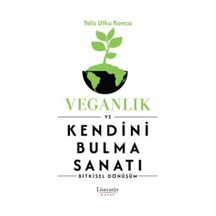 Veganlık Ve Kendini Bulma Sanatı / Yeliz Utku Konca
