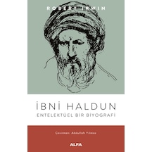 İbni Haldun - Entelektüel Bir Biyografi - Robert İrwin - Alfa Yayıncılık