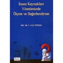 İnsan Kaynakları Yönetiminde Ölçme ve Değerlendirme - V. Lale Tüzüner - Beta Yayınları
