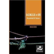 Bağımlılık Ve Din / Doç. Dr. Orhan Gürsu