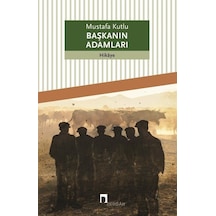 Başkanın Adamları / Mustafa Kutlu