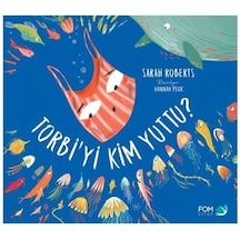 Torbi'yi Kim Yuttu? - Sarah Roberts - Fom Kitap