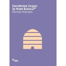 Kendimize Uygun İşi Nasıl Buluruz - Roman Krznaric - Sel Yayıncılık