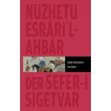 Nüzhet-İ Esrar´Ül Ahyar Der Ahbar-I Sefer-İ Sigetvar : Sultan Sül