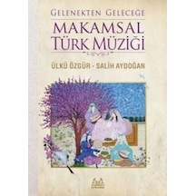Gelenekten Geleceğe Makamsal Türk Müziği - Salih Aydoğan -  Ülkü Özgür - Arkadaş Yayıncılık