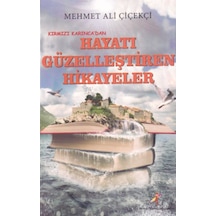 Kırmızı Karıncadan Hayatı Güzelleştiren Hikayeler - Mehmet Ali Çiçekçi - Kırmızı Karınca Yayınları