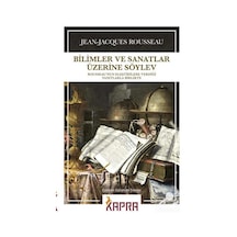 Bilimler Ve Sanatlar Üzerine Söylev / Jean Jacques Rousseau