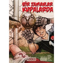 Bir Zamanlar Kupalarda - Murat Mıhçıoğlu -  Bülent Sağman - Rodeo Yayınları