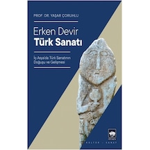 Erken Devir Türk Sanatı - Yaşar Çoruhlu - Ötüken Neşriyat