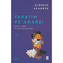 Yaratım Ve Anarşi / Giorgio Agamben