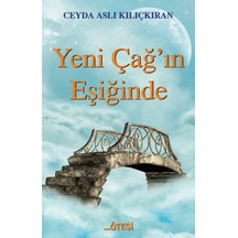 Yeni Çağ'ın Eşiğinde - Ceyda Aslı Kılıçkıran - Ötesi Yayıncılık