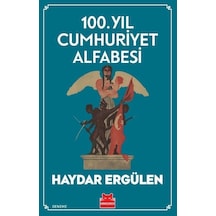 100. Yıl Cumhuriyet Alfabesi / Haydar Ergülen