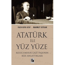 Atatürk İle Yüz Yüze Reisicumhur Gazi Paşa Nın Bize Anlattıkları - Yqbx-615390