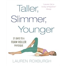 Taller, Slimmer, Younger: 21 Days To A Foam Roller Physique