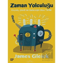 Zaman Yolculuğu-Geçmiş Şimdi ve Geleceğin Kısa Tarihi  - James Gleick  - Koç Üniversitesi Yayınları