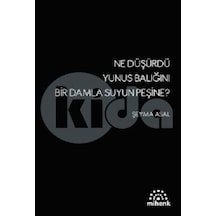 Ne Düşürdü Yunus Balığını Bir Damla Suyun Peşine?/Mihenk Kitap