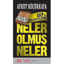 AKP'li Belediyelerde Neler Olmuş Neler - Aykut Küçükkaya - Cumhuriyet Kitapları