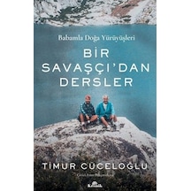 Bir Savaşçı'dan Dersler - Babamla Doğa Yürüyüşleri - Timur Cüceloğlu - Kronik Kitap