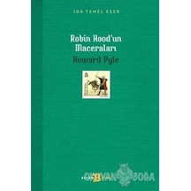 Robin Hood'un Maceraları - 100 Temel Eser - Howard Pyle - Beyan Yayınları