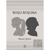 Boşu Boşuna - Nuray Şenol - Luna Yayınları