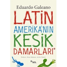 Latin Amerika'nın Kesik Damarları - Eduardo Galeano - Sel Yayıncılık